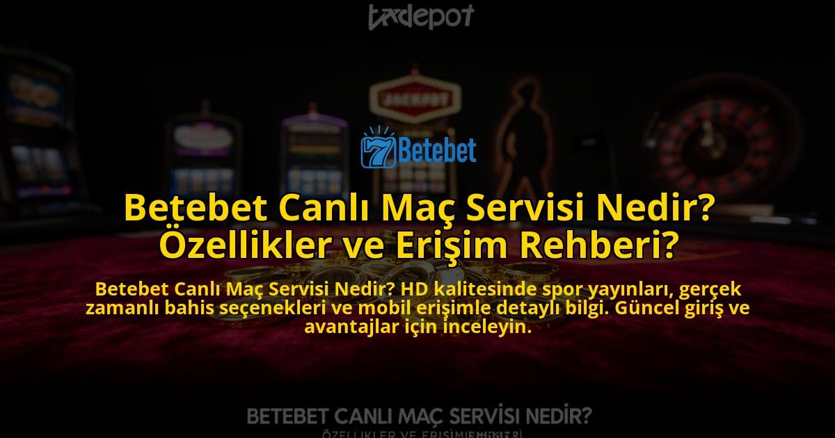 Betebet-Canli-Mac-Servisi-Nedir-Ozellikler-ve-Erisim-Rehberi-overlay-1769547945.jpg