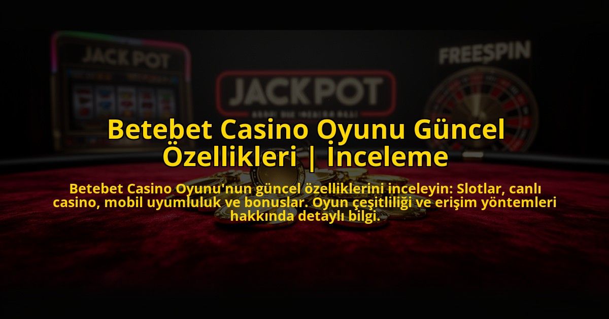 Betebet-Casino-Oyunu-Guncel-Ozellikleri-Inceleme-overlay-1776022229.jpg