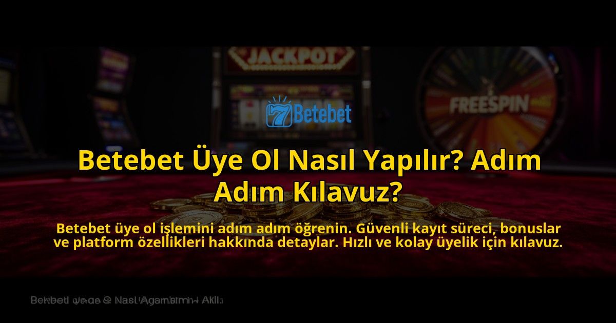 Betebet-Uye-Ol-Nasil-Yapilir-Adim-Adim-Kilavuz-overlay-1776636648.jpg