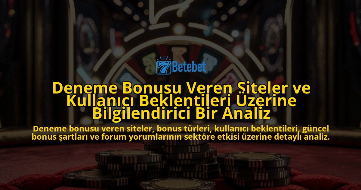 Deneme-Bonusu-Veren-Siteler-ve-Kullanici-Beklentileri-Uzerine-Bilgilendirici-Bir-Analiz-overlay-1778188376.jpg